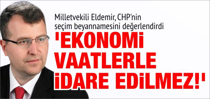 ’EKONOMİ VAATLERLE İDARE EDİLMEZ’