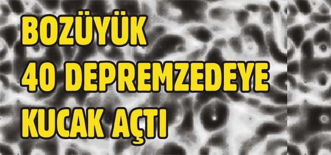 VAN’DAN GELEN 40 DEPREMZEDE BOZÜYÜK’TEKİ AKRABALARININ YANINA YERLEŞTİRİLDİ