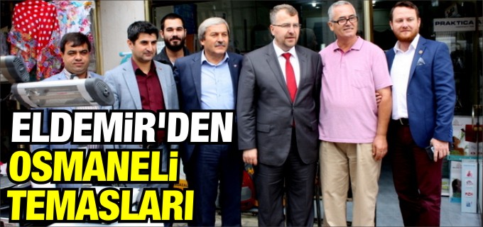 ELDEMİR’DEN OSMANELİ TEMASLARI