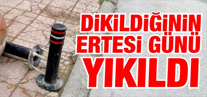 DİKİLDİĞİNİN ERTESİ GÜNÜ YIKILDI!