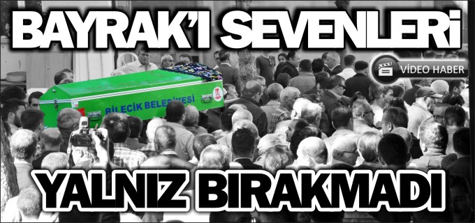 BAYRAK’I SEVENLERİ YALNIZ BIRAKMADI