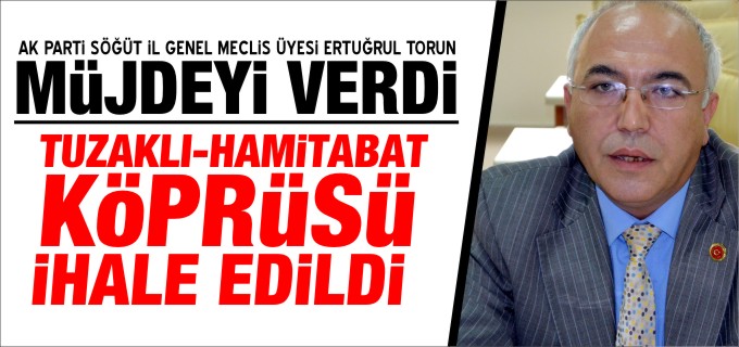TUZAKLI-HAMİTABAT KÖPRÜSÜ İHALE EDİLDİ