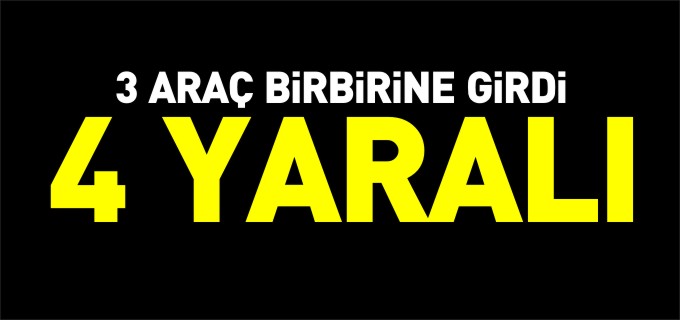 BOZÜYÜK’TE 3 ARAÇ BİRBİRİNE GİRDİ 4 YARALI