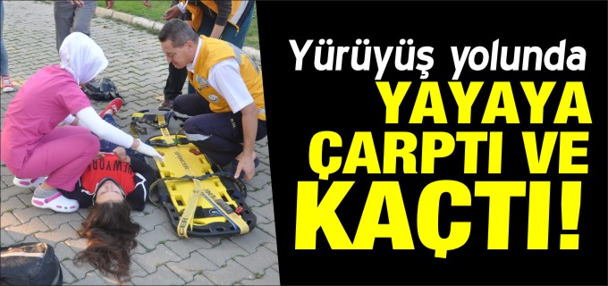 YÜRÜYÜŞ YOLUNDA YAYAYA ÇARPARAK KAÇTI