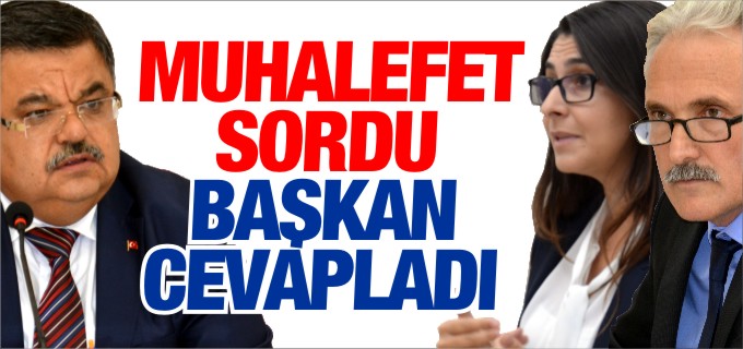 MUHALEFET SORDU BAŞKAN CEVAPLADI