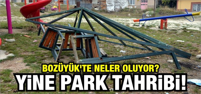 BOZÜYÜK’TE PARK TAHRİBATLARI DEVAM EDİYOR