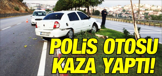 SİVİL POLİS OTOSU KAZA YAPTI