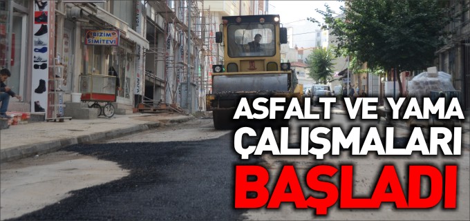 ASFALT VE YAMA ÇALIŞMALARI BAŞLADI