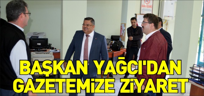 BAŞKAN YAĞCI’DAN GAZETEMİZ ZİYARET