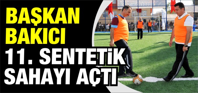 BAŞKAN BAKICI BOZÜYÜK’TE 11.’İNCİ SENTETİK SAHAYI AÇTI