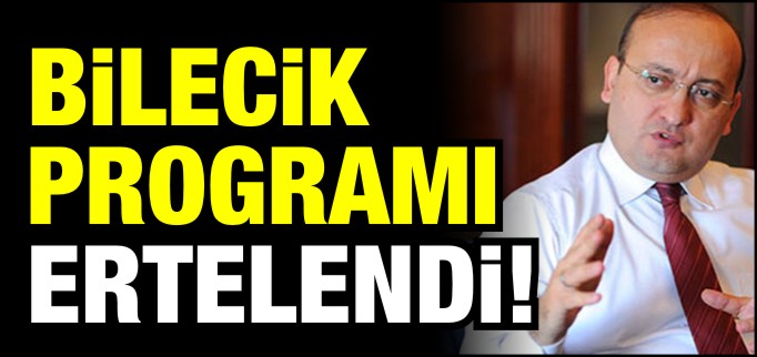 AKDOĞAN’IN BİLECİK PROGRAMI ERTELENDİ