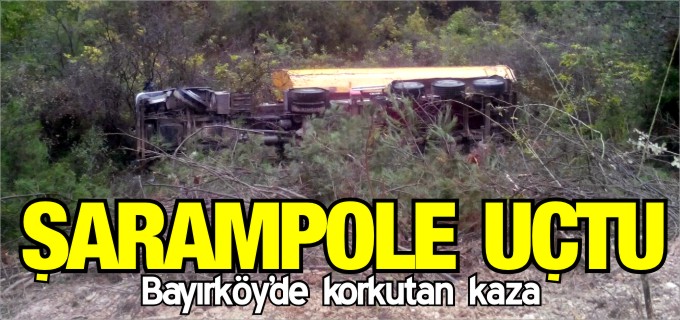 KAMYON ŞARAMPOLE UÇTU