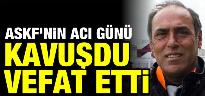 KAVUŞDU VEFAT ETTİ