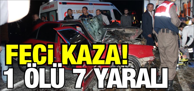 1 ÖLÜ 7 YARALI