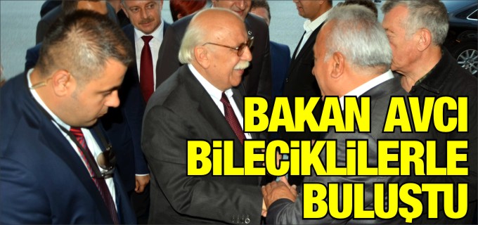 BAKAN AVCI BİLECİKLİLERLE BULUŞTU