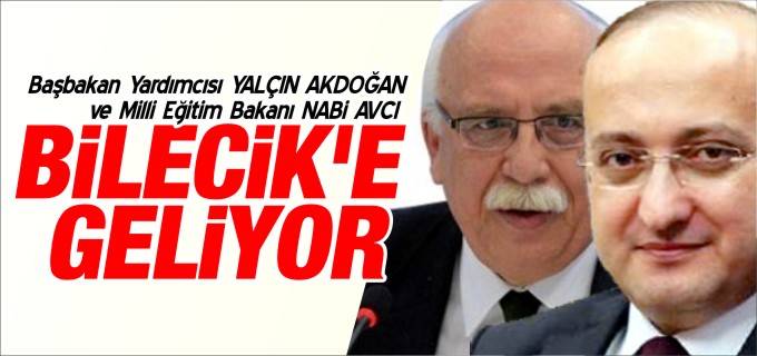 AKDOĞAN VE AVCI BİLECİK’E GELİYOR