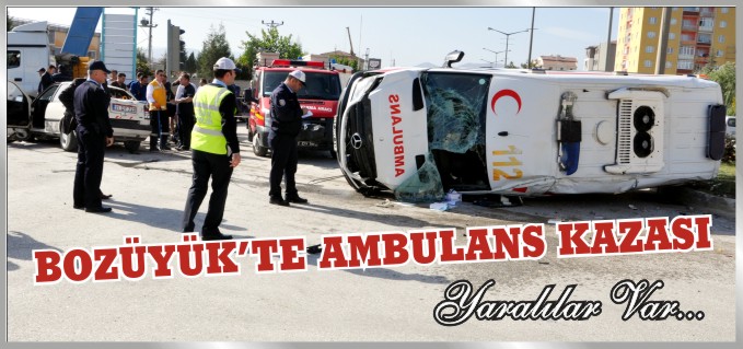 BOZÜYÜK’TE AMBULANS KAZASI