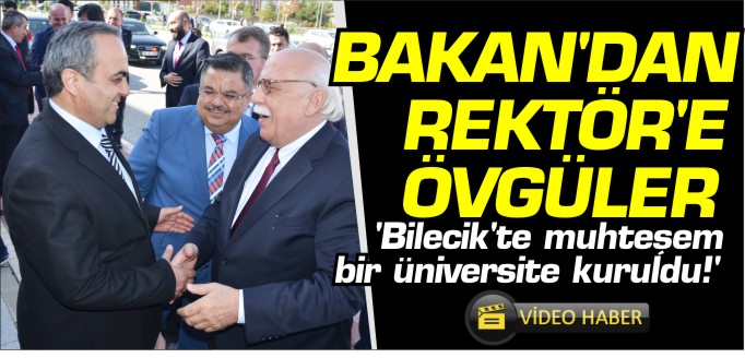BAKAN’DAN REKTÖR’E ÖVGÜLER