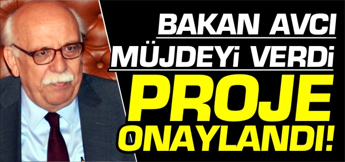 BAKAN AVCI MÜJDEYİ VERDİ