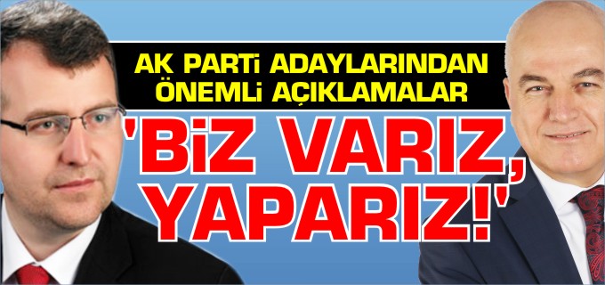 ’BİZ VARIZ, YAPARIZ’