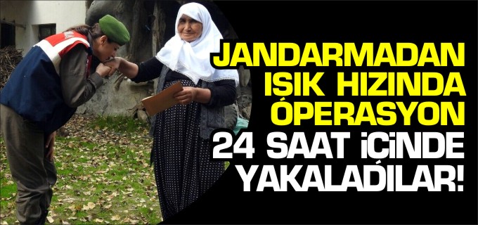 JANDARMADAN IŞIK HIZINDA OPERASYON