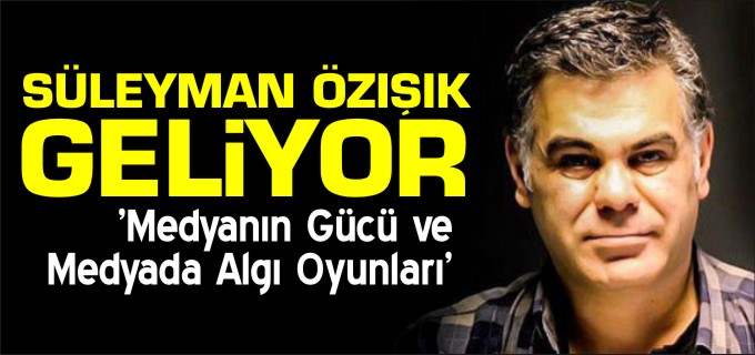 SÜLEYMAN ÖZIŞIK GELİYOR