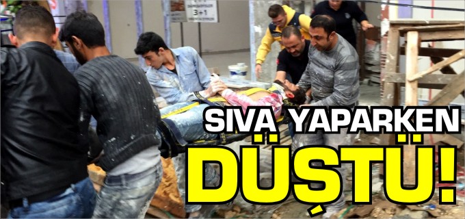 SIVA YAPARKEN DÜŞTÜ