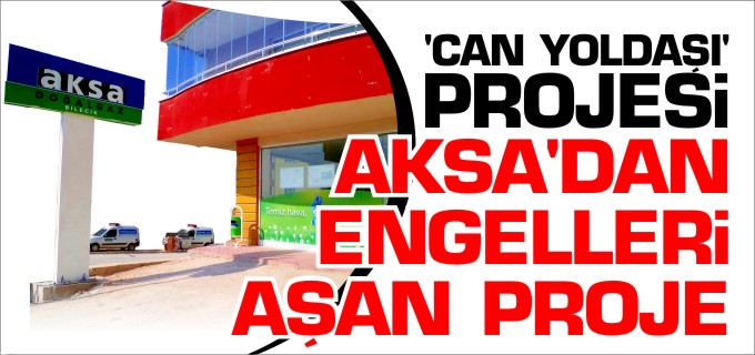 AKSA’DAN ENGELLERİ AŞAN PROJE