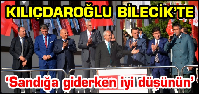 KILIÇDAROĞLU BİLECİK’TE