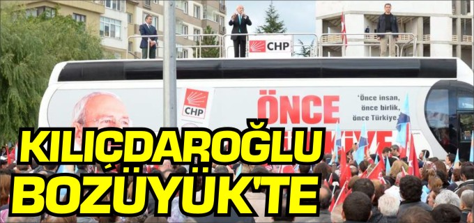 KILIÇDAROĞLU, BOZÜYÜK’TE KONUŞTU