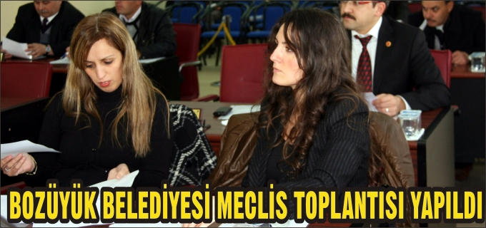 BOZÜYÜK BELEDİYESİ MECLİS TOPLANTISI YAPILDI