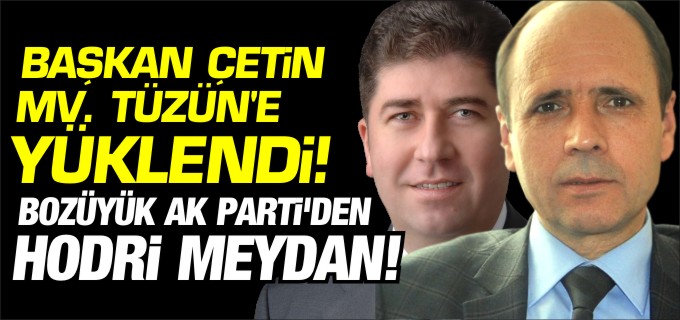 BAŞKAN ÇETİN, TÜZÜN’E YÜKLENDİ