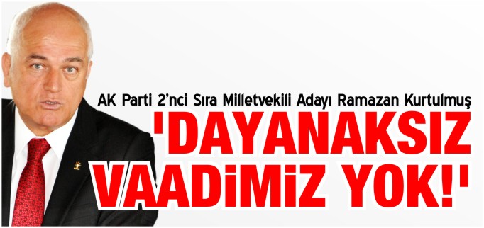 ’DAYANAKSIZ VAADİMİZ YOK’