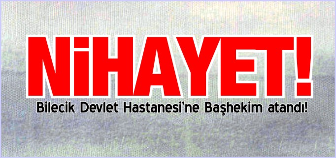 NİHAYET BAŞHEKİM ATANDI