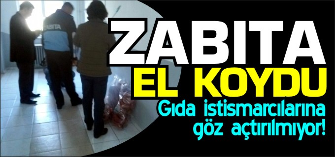 ZABITA, GIDA İSTİSMARCILARINA GÖZ AÇTIRMIYOR