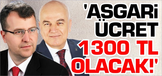 ’ASGARİ ÜCRET 1300 TL OLACAK’