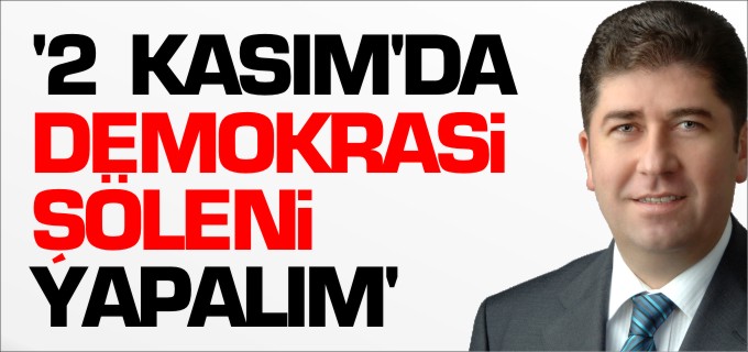 ’2 KASIM’DA DEMOKRASİ ŞÖLENİ YAPALIM’