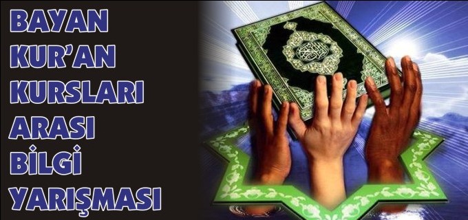 BAYAN KUR’AN KURSLARI ARASI BİLGİ YARIŞMASI