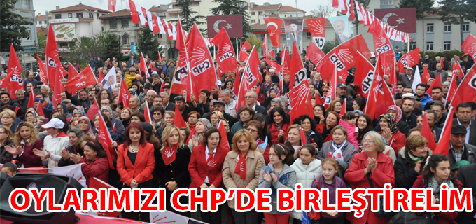 OYLARIMIZI CHP’DE BİRLEŞTİRELİM