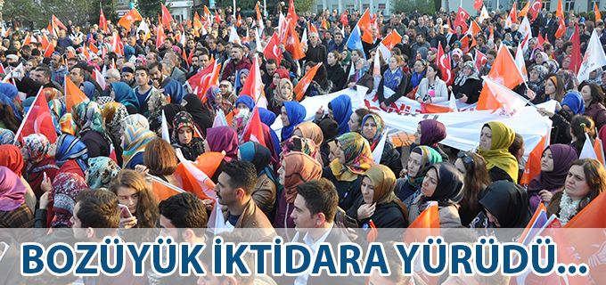 BOZÜYÜK İKTİDARA YÜRÜDÜ...