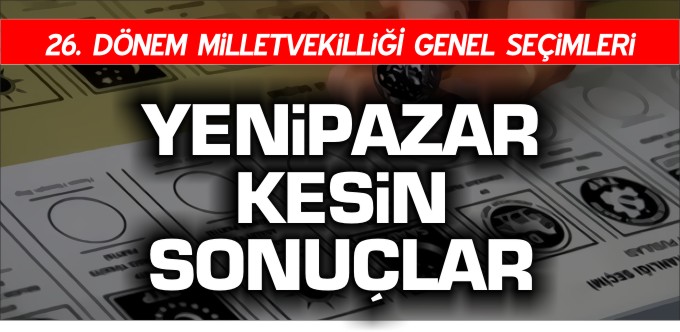 YENİPAZAR KESİN SONUÇLARI