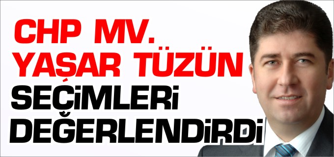 TÜZÜN SEÇİMİ DEĞERLENDİRDİ