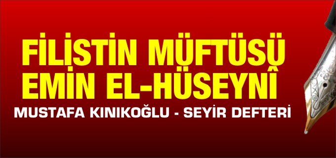 FİLİSTİN MÜFTÜSÜ EMİN EL-HÜSEYNÎ