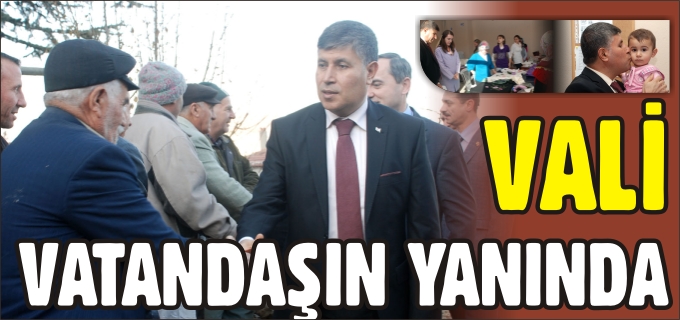 VALİ VATANDAŞIN YANINDA