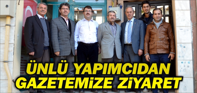 ÜNLÜ YAPIMCIDAN GAZETEMİZE ZİYARET
