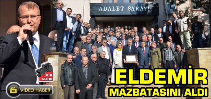 ELDEMİR MAZBATASINI ALDI
