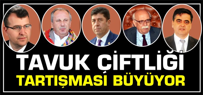 TAVUK ÇİFTLİĞİ TARTIŞMASI BÜYÜYOR