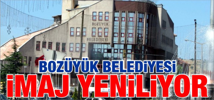 BOZÜYÜK BELEDİYESİ İMAJ YENİLİYOR