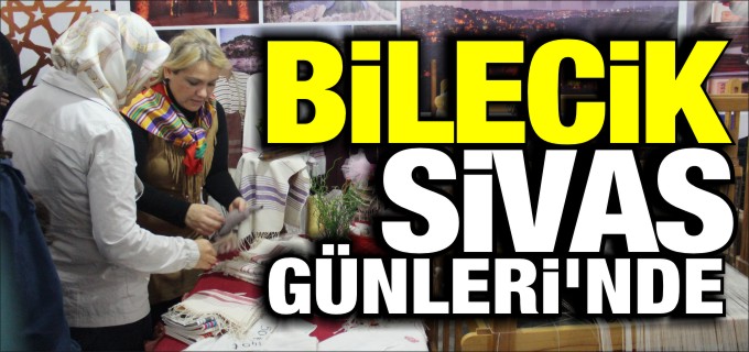 BİLECİK SİVAS GÜNLERİ’NDE