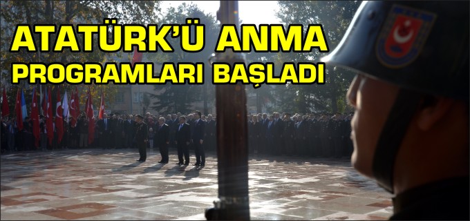ATATÜRK’Ü ANMA PROGRAMLARI BAŞLADI